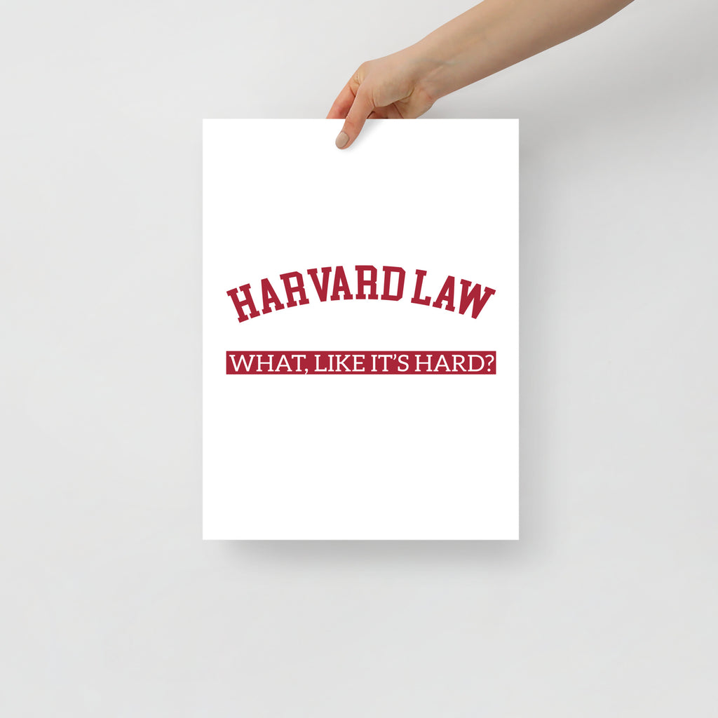 Legally Blonde. Harvard Law. What, like it's hard? Poster