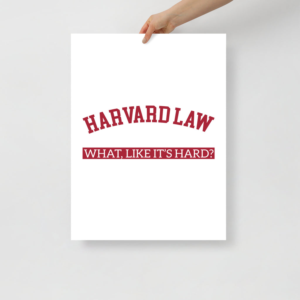 Legally Blonde. Harvard Law. What, like it's hard? Poster