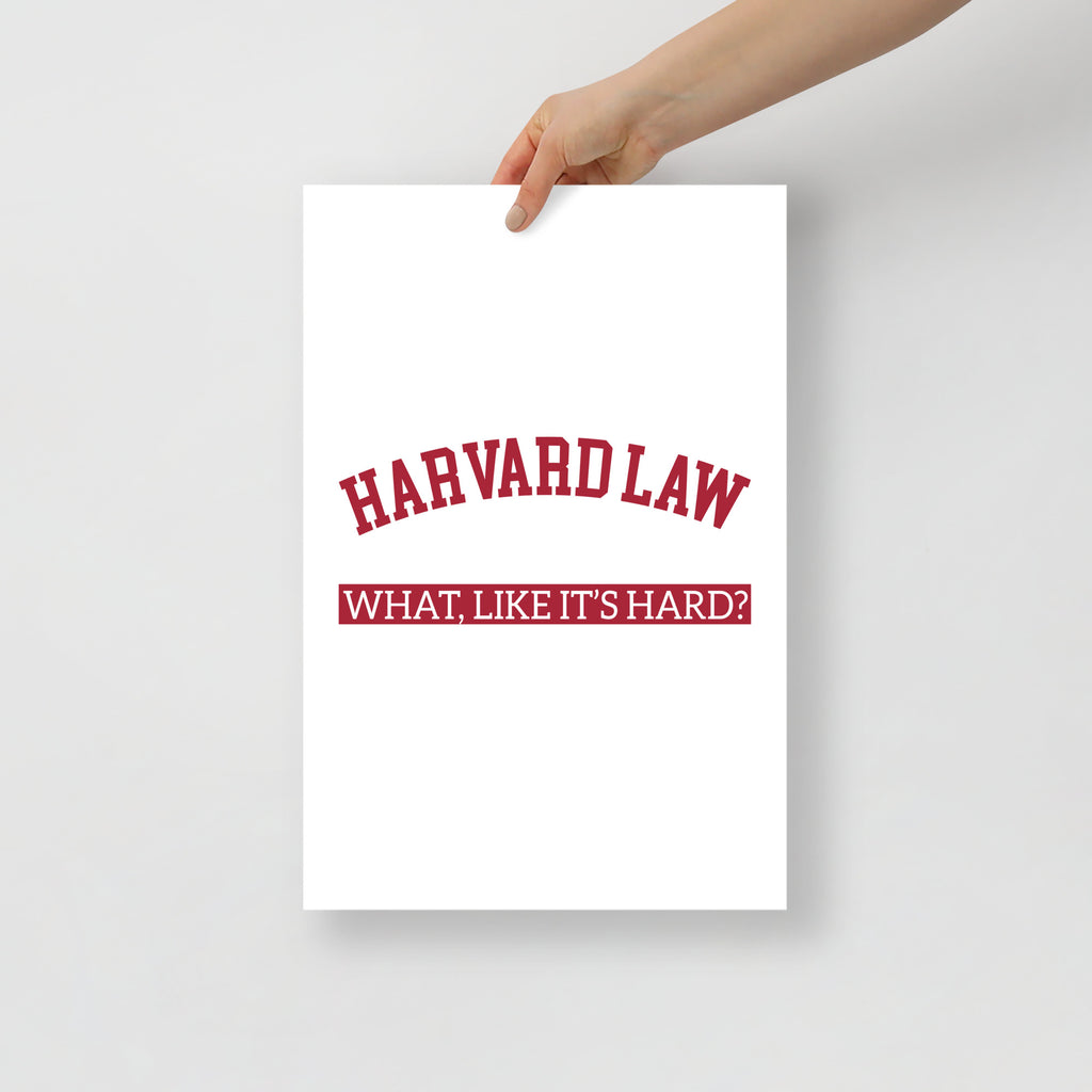 Legally Blonde. Harvard Law. What, like it's hard? Poster